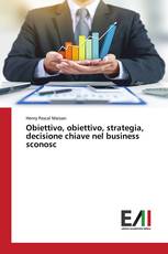 Obiettivo, obiettivo, strategia, decisione chiave nel business sconosc