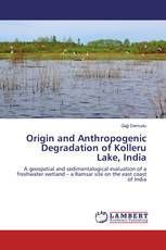 Origin and Anthropogenic Degradation of Kolleru Lake, India