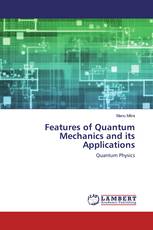 Features of Quantum Mechanics and its Applications