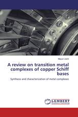 A review on transition metal complexes of copper Schiff bases