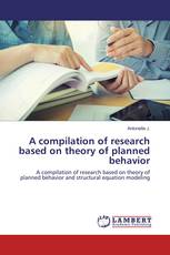A compilation of research based on theory of planned behavior