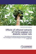 Effects of ethanol extracts of Carica papaya on diabetic wistar rats