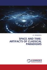 SPACE AND TIME: ARTIFACTS OF CLASSICAL PARADIGMS