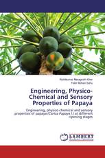 Engineering, Physico-Chemical and Sensory Properties of Papaya