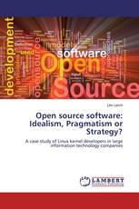Open source software: Idealism, Pragmatism or Strategy?