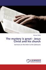 The mystery is great - Jesus Christ and his church
