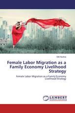 Female Labor Migration as a Family Economy Livelihood Strategy
