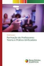 Formação de Professores: Teoria e Prática Unificadora