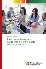 É estressante ser um estudante de ciências da saúde na Malásia?