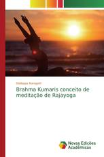 Brahma Kumaris conceito de meditação de Rajayoga