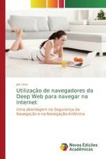 Utilização de navegadores da Deep Web para navegar na Internet