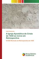 A Igreja Apostólica de Cristo de 1930 se revive em Retrospectiva