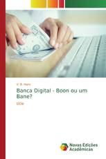 Banca Digital - Boon ou um Bane?