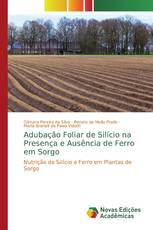 Adubação Foliar de Silício na Presença e Ausência de Ferro em Sorgo