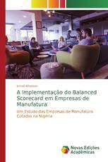 A Implementação do Balanced Scorecard em Empresas de Manufatura