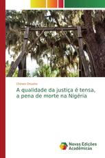 A qualidade da justiça é tensa, a pena de morte na Nigéria