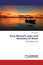 King Manuel’s plan and discovery of Brazil