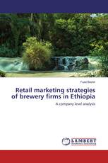 Retail marketing strategies of brewery firms in Ethiopia