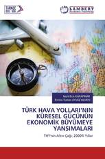 TÜRK HAVA YOLLARI’NIN KÜRESEL GÜCÜNÜN EKONOMİK BÜYÜMEYE YANSIMALARI