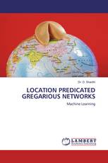 LOCATION PREDICATED GREGARIOUS NETWORKS