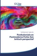 Postkoloniale en Postmoderne Fictie: Een kritisch perspectief
