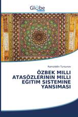 ÖZBEK MILLI ATASÖZLERININ MILLI EĞITIM SISTEMINE YANSIMASI