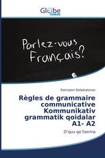Règles de grammaire communicative Kommunikativ grammatik qoidalar A1- A2