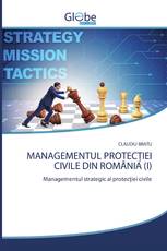 MANAGEMENTUL PROTECȚIEI CIVILE DIN ROMÂNIA (I)