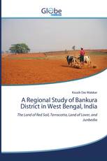 A Regional Study of Bankura District in West Bengal, India