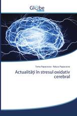 Actualități în stresul oxidativ cerebral
