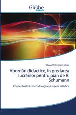 Abordări didactice, în predarea lucrărilor pentru pian de R. Schumann
