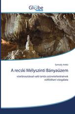 A recski Mélyszinti Bányaüzem