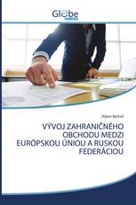 VÝVOJ ZAHRANIČNÉHO OBCHODU MEDZI EURÓPSKOU ÚNIOU A RUSKOU FEDERÁCIOU