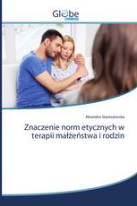 Znaczenie norm etycznych w terapii małżeństwa i rodzin