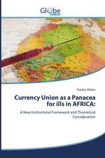 Currency Union as a Panacea for ills in AFRICA: