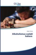 Alkoholizmus családi háttere