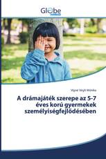 A drámajáték szerepe az 5-7 éves korú gyermekek személyiségfejlődésében