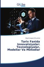 Tarix Fanida Innovatsiyalar: Texnologiyalar, Modellar Va Metodlar