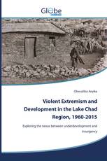 Violent Extremism and Development in the Lake Chad Region, 1960-2015