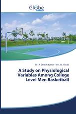 A Study on Physiological Variables Among College Level Men Basketball