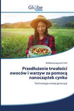 Przedłużenie trwałości owoców i warzyw za pomocą nanocząstek cynku