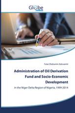 Administration of Oil Derivation Fund and Socio-Economic Development