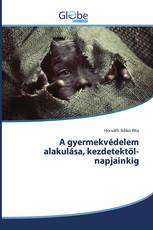 A gyermekvédelem alakulása, kezdetektől-napjainkig