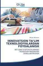 INNOVATSION TA’LIM TEXNOLOGIYALARDAN FOYDALANISH