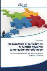 Rozwiązania organizacyjne w funkcjonowaniu samorządu terytorialnego