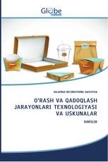 O‘RASH VA QADOQLASH JARAYONLARI TEXNOLOGIYASI VA USKUNALAR