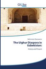 The Uighur Diaspora in Uzbekistan: