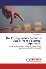 The Entrepreneurs Business Guide: From a Startup Approach