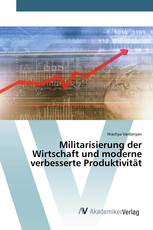 Militarisierung der Wirtschaft und moderne verbesserte Produktivität