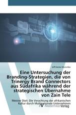 Eine Untersuchung der Branding-Strategien, die von Trinergy Brand Connectors aus Südafrika während der strategischen Übernahme von Zain Tele